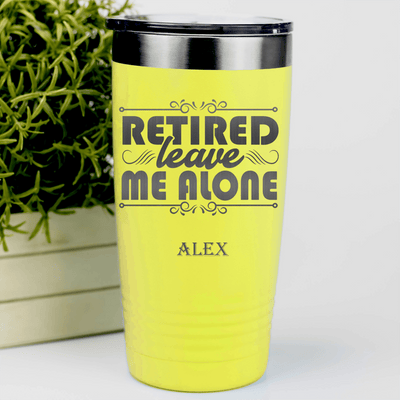 Yellow Retirement Tumbler With Im Retired Leave Me Alone Design