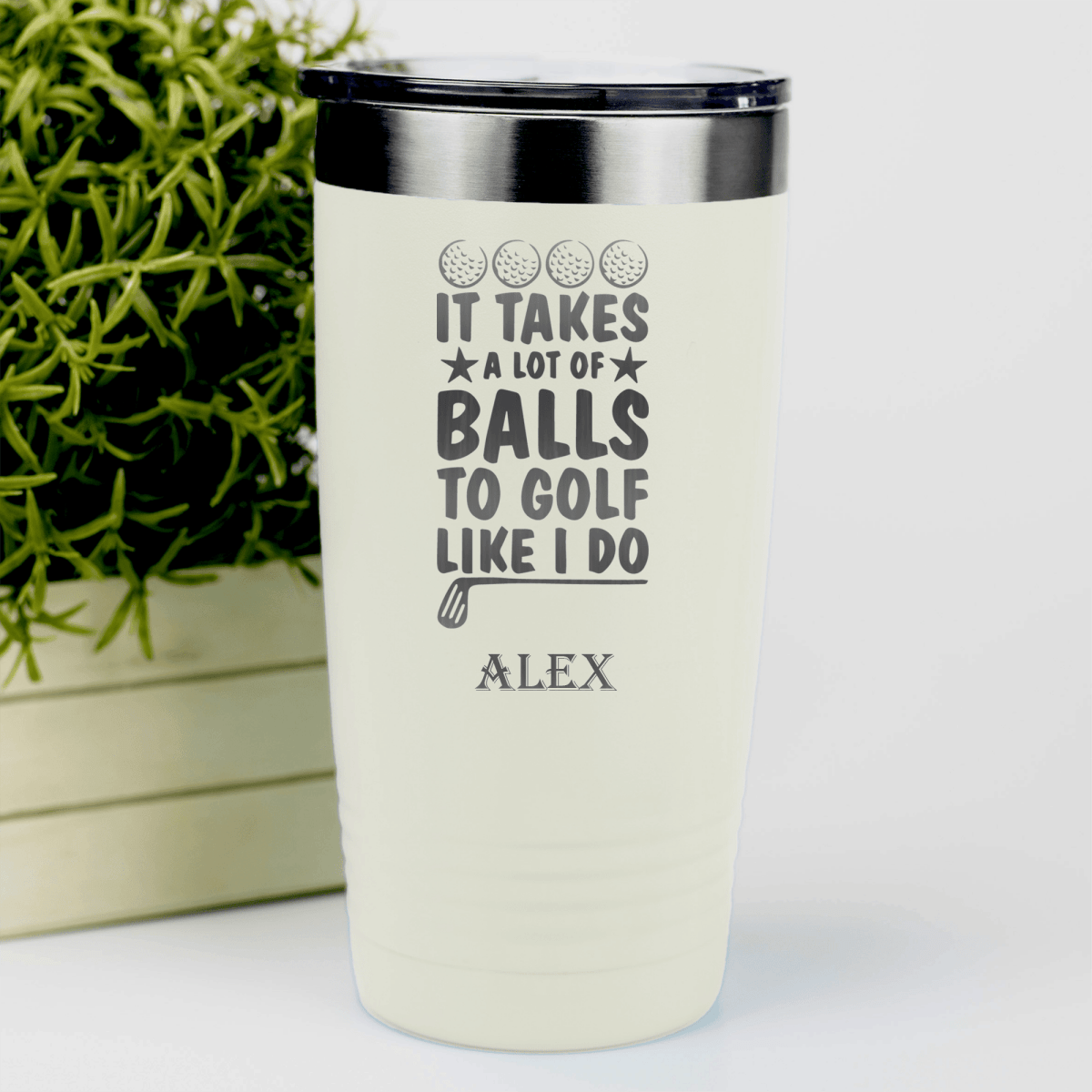 White Golf Tumbler With It Takes Balls To Golf Like I Do Design