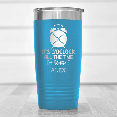 Light Blue Retirement Tumbler With Its Always Five O Clock Design