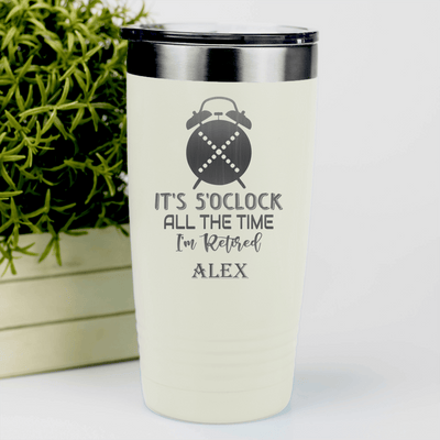 White Retirement Tumbler With Its Always Five O Clock Design