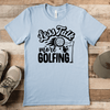 Light Blue Mens T-Shirt With Less Talk More Golf Design