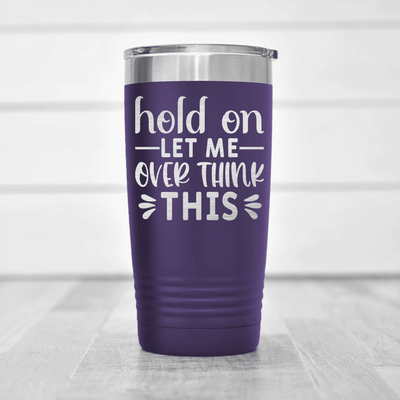 Purple funny tumbler Let Me Overthink This