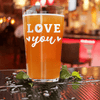 Love You Most Pint Glass