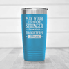Light Blue fathers day tumbler May Your Coffee Be Strong