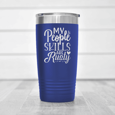 Blue funny tumbler My People Skills Are Rusty