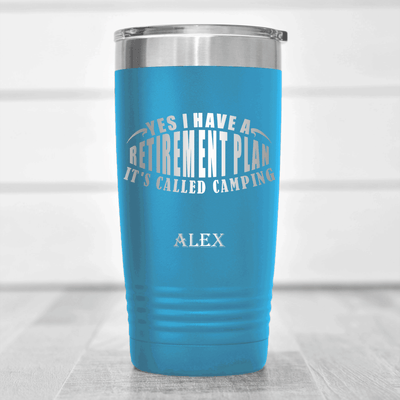 Light Blue Retirement Tumbler With My Retirement Plan Is Camping Design
