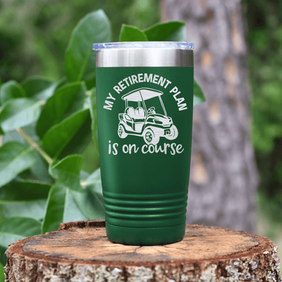 Green golf tumbler My Retirement Plan Is On Course
