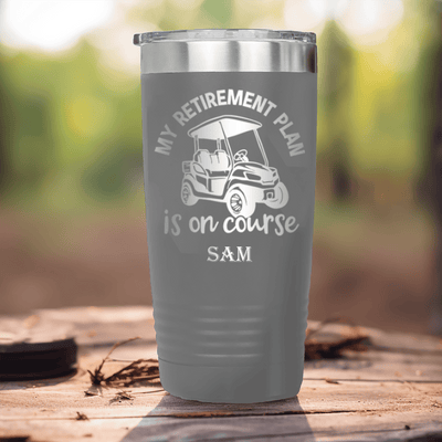 Grey Golf Tumbler With My Retirement Plan Is On Course Design