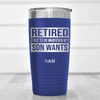 Blue Retirement Tumbler With My Son Still Gives Me Orders Design