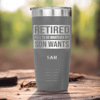 Grey Retirement Tumbler With My Son Still Gives Me Orders Design