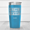 Light Blue Retirement Tumbler With My Son Still Gives Me Orders Design