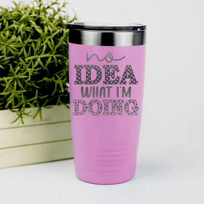 Pink funny tumbler No Idea What Im Doing