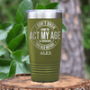 Military Green Funny Old Man Tumbler With Not Acting My Age Design