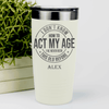 White Funny Old Man Tumbler With Not Acting My Age Design