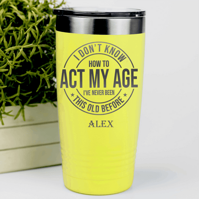 Yellow Funny Old Man Tumbler With Not Acting My Age Design
