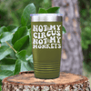 Military Green funny tumbler Not My Circus