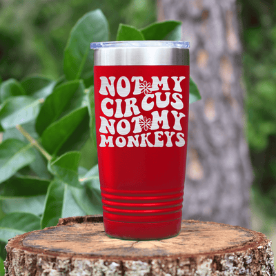 Red funny tumbler Not My Circus