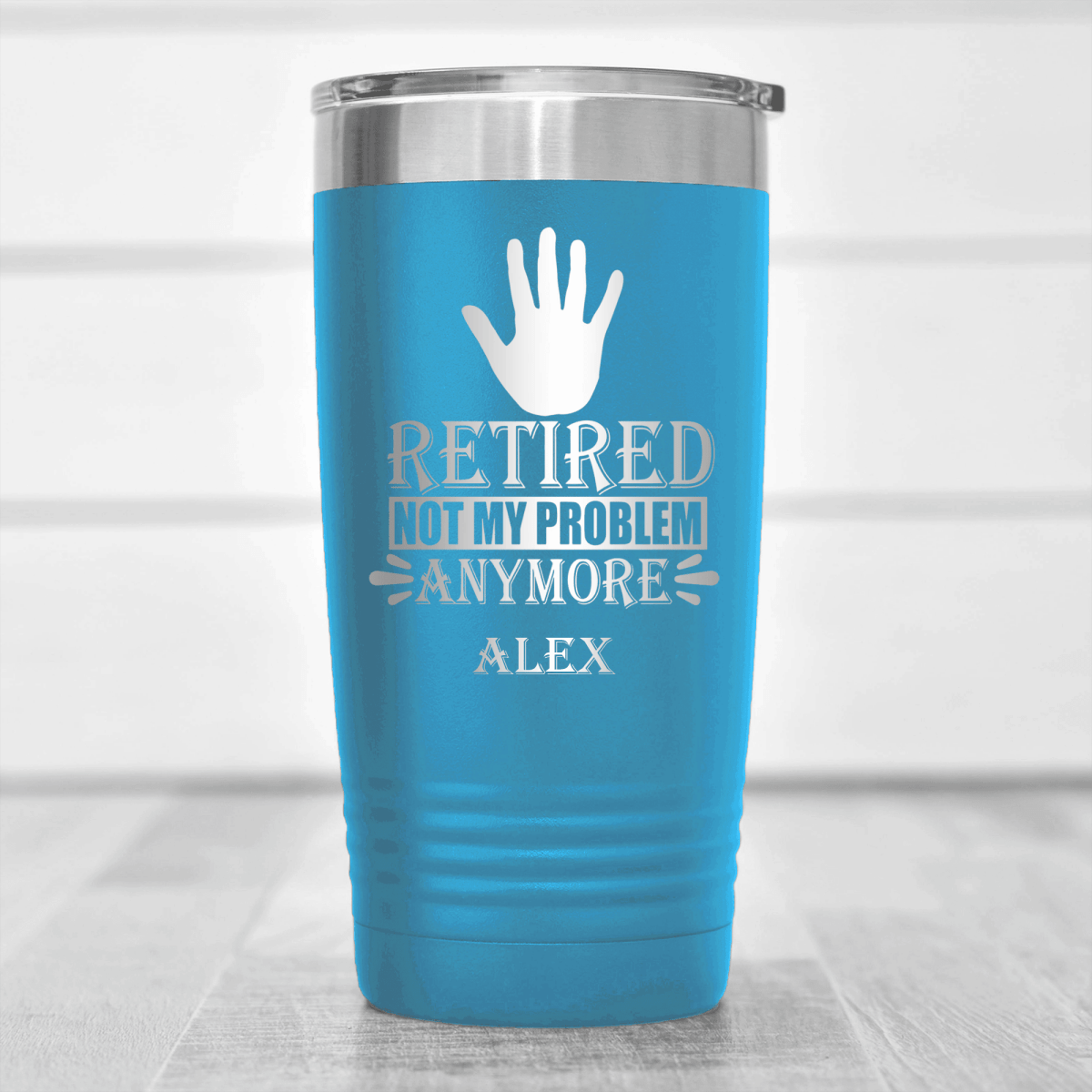 Light Blue Retirement Tumbler With Not My Problem Im Retired Design
