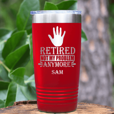 Red Retirement Tumbler With Not My Problem Im Retired Design