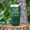 Green funny tumbler Outside Is Too Peopley