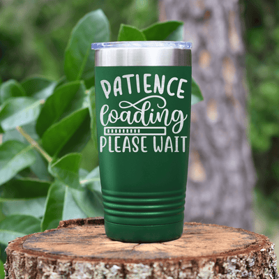 Green funny tumbler Patience Is Loading