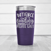 Purple funny tumbler Patience Is Loading