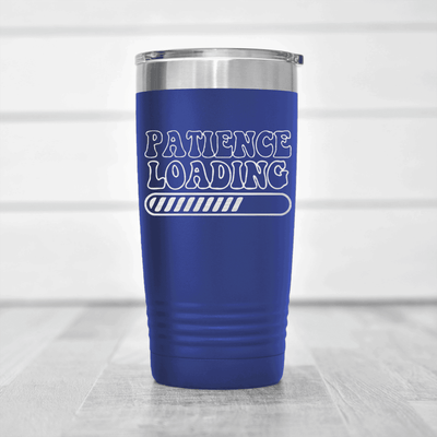 Blue funny tumbler Patience Loading