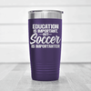 Purple soccer tumbler Prioritizing Soccer