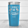 Light Blue Fishing Tumbler With Rather Be Fishin Design
