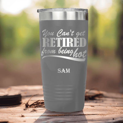 Grey Retirement Tumbler With Retired But Still Hot Design