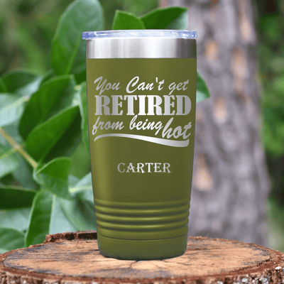 Military Green Retirement Tumbler With Retired But Still Hot Design