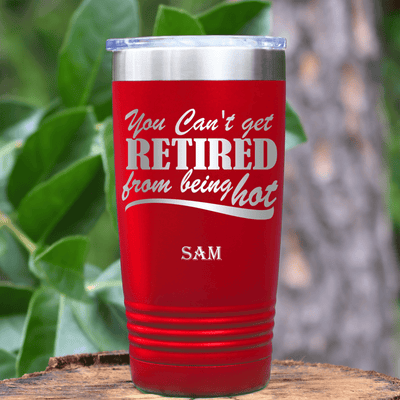 Red Retirement Tumbler With Retired But Still Hot Design