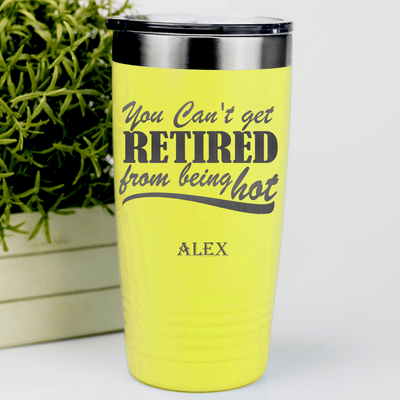Yellow Retirement Tumbler With Retired But Still Hot Design