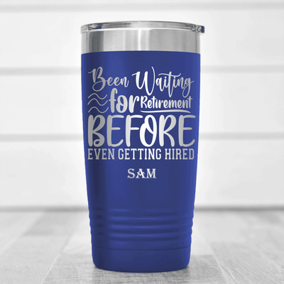 Blue Retirement Tumbler With Retired Since Hired Design