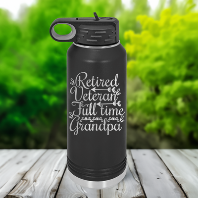 Retired Veteran Full Time Grandpa Water Bottle