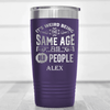 Purple Funny Old Man Tumbler With Same Age As Old Design