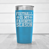 Light Blue football tumbler Seasons Of Tackles And Touchdowns