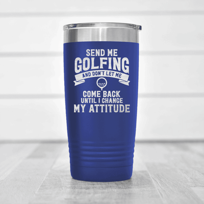 Blue golf tumbler Send Me Golfing