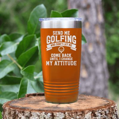 Orange golf tumbler Send Me Golfing