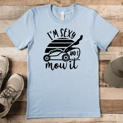 Light Blue Mens T-Shirt With Sexy And I Mow It Design