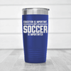 Blue soccer tumbler Soccer Is Most Important
