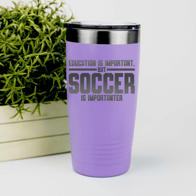 Light Purple soccer tumbler Soccer Is Most Important