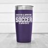 Purple soccer tumbler Soccer Is Most Important