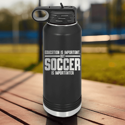 Black Soccer Water Bottle With Soccer Is Most Important Design