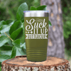 Military Green funny tumbler Suck It Up Buttercup