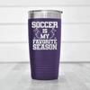 Purple soccer tumbler The Best Season Is Soccer