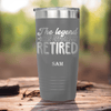 Grey Retirement Tumbler With The Legend Has Retired Design