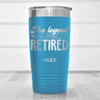 Light Blue Retirement Tumbler With The Legend Has Retired Design