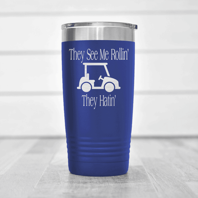 Blue golf tumbler They See Me Rollin