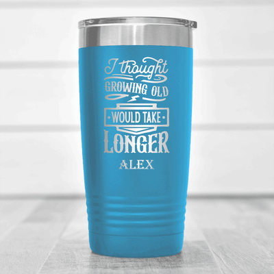Light Blue Funny Old Man Tumbler With Thought This Would Take Longer Design